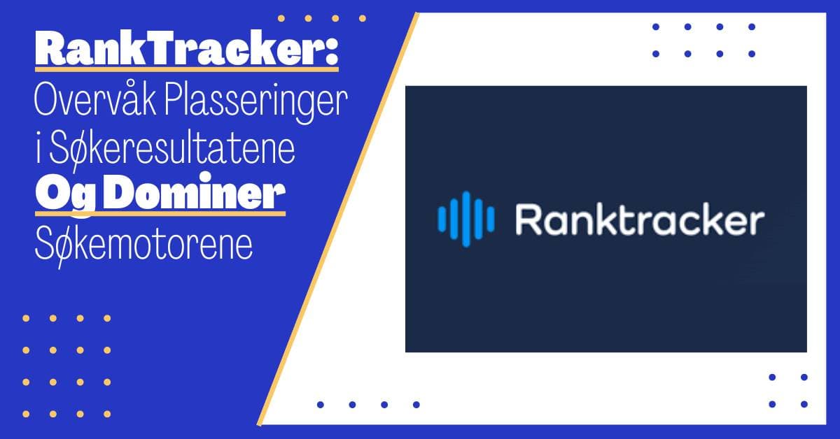 Alt du Trenger å Vite om RankTracker: En Komplett Guide