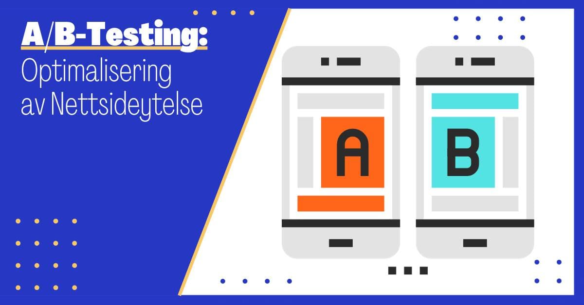 A/B-Testing: Optimalisering av Nettsideytelse
